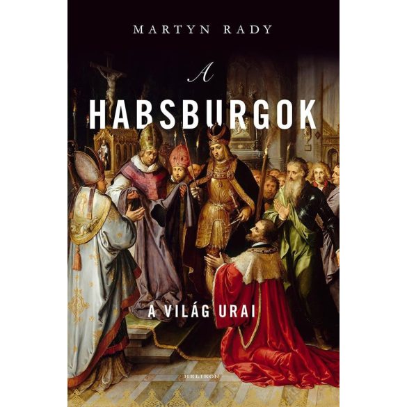 A Habsburgok - A világ urai