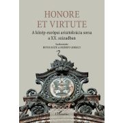   Honore Et Virtute - A közép-európai arisztokrácia sorsa a XX. században