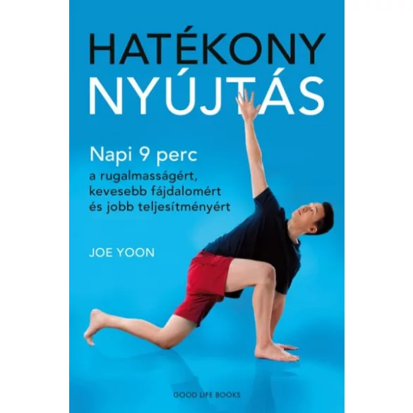 Hatékony nyújtás - Napi 9 perc a rugalmasságért, kevesebb fájdalomért és jobb teljesítményért