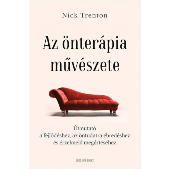 Az önterápia művészete - Útmutató a fejlődéshez, az öntudatra ébredéshez és érzelmeid megértéséhez