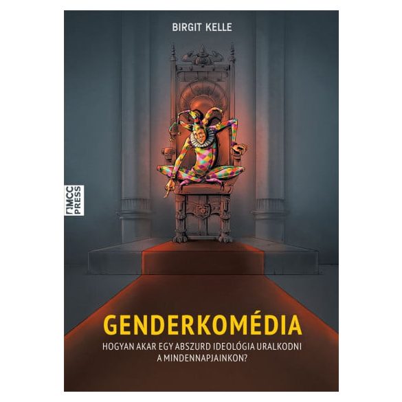 Genderkomédia - Hogyan akar egy abszurd ideológia uralkodni a mindennapjainkon?