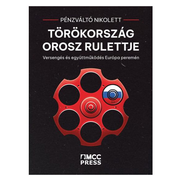 Törökország orosz rulettje - Versengés és együttműködés Európa peremén