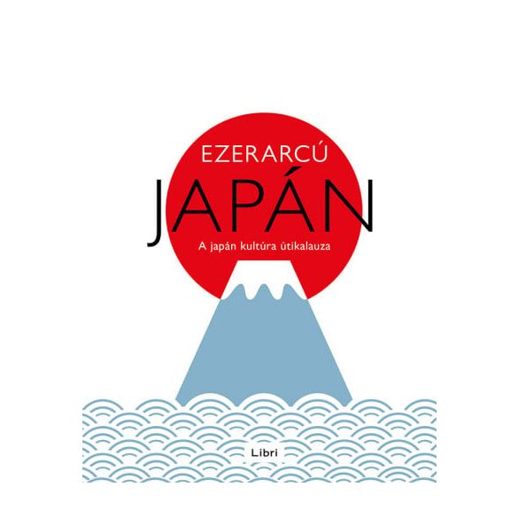 Ezerarcú Japán - A japán kultúra útikalauza