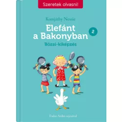   Elefánt a Bakonyban 2. - Bözsi-kiképzés - Szeretek olvasni!