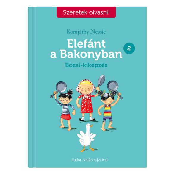 Elefánt a Bakonyban 2. - Bözsi-kiképzés - Szeretek olvasni!