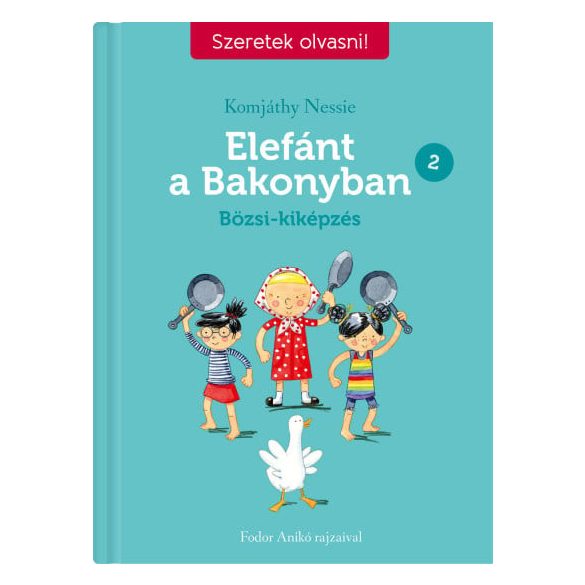 Elefánt a Bakonyban 2. - Bözsi-kiképzés - Szeretek olvasni!