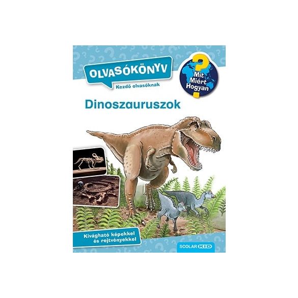 Dinoszauruszok - Mit? Miért? Hogyan? Olvasókönyv 2.