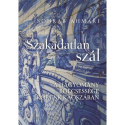   Szakadatlan szál - A hagyomány bölcsessége korunk káoszában