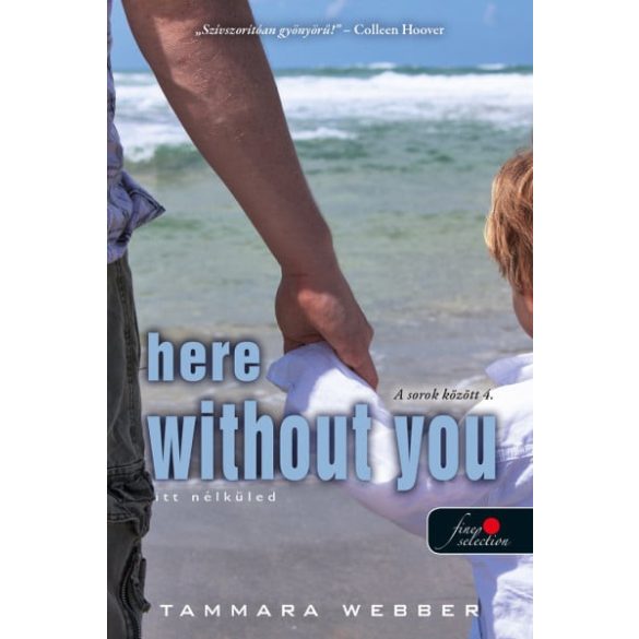Here Without You - Itt nélküled (A sorok között 4.)