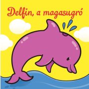 Delfin, a magasugró – Állati kalandok – Szivacskönyv