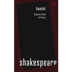 Hamlet. Nádasdy Ádám fordítása