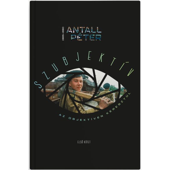 Szubjektív az objektíven keresztül I. kötet