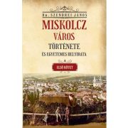   Miskolcz város története és egyetemes helyirata - első kötet