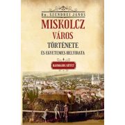   Miskolcz város története és egyetemes helyirata - Harmadik kötet