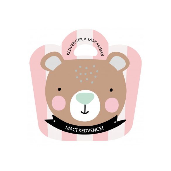 Maci kedvencei - Kedvencek a táskámban