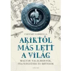   Akiktől más lett a világ - Magyar találmányok, felfedezések és újítások