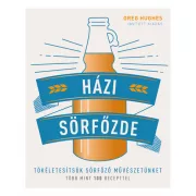   Házi sörfőzde - Tökéletesítsük sörfőző művészetünket - Több mint 100 recepttel