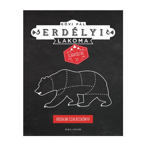 Erdélyi lakoma újratöltve - Irodalmi szakácskönyv