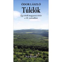 Túlélők - Egy török magyarrá térése a 16. században