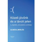 Közeli jövőnk és a távoli jelen