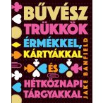   Bűvésztrükkök érmékkel, kártyákkal és hétköznapi tárgyakkal