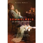 Semmelweis - Az anyák megmentője