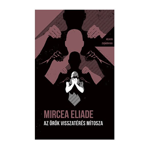Az örök visszatérés mítosza - Helikon Zsebkönyvek 132.