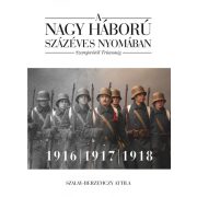   A nagy háború százéves nyomában: Szarajevótól Trianonig – 2. kötet: 1916–1917–1918