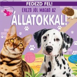 Érezd jól magad az állatokkal! - Fedezd fel!