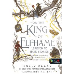   How the King of Elfhame Learned to Hate Stories - Hogyan gyűlölte meg Elfhon királya a történeteket (A levegő népe 3,5)
