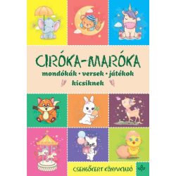 Ciróka-maróka – Mondókák, versek, játékok kicsiknek