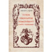 Titkos társulatok Temesvárott a múlt században