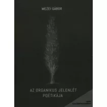 Az organikus jelenlét poétikája