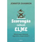   Szorongás nélküli elme - Állítsd meg a félelmed, légy úrrá a "majomelmén"