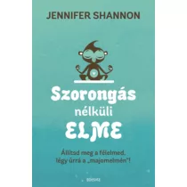   Szorongás nélküli elme - Állítsd meg a félelmed, légy úrrá a "majomelmén"
