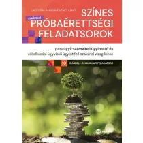   Színes próbaérettségi feladatsorok pénzügyi-számviteli ügyintéző és vállalkozási ügyviteli ügyintéző szakmai vizsgákhoz