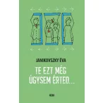 Te ezt még úgysem érted...