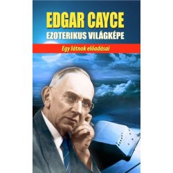 Edgar Cayce ezoterikus világképe