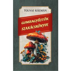Gombagyűjtők szakácskönyve