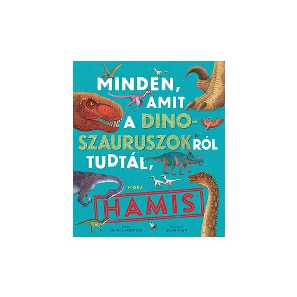 Minden, amit a dinoszauruszokról tudtál, hamis!