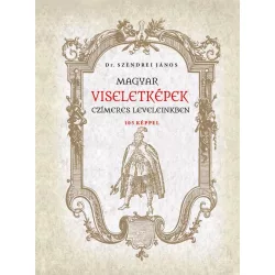 Magyar viseletképek czímeres leveleinkben