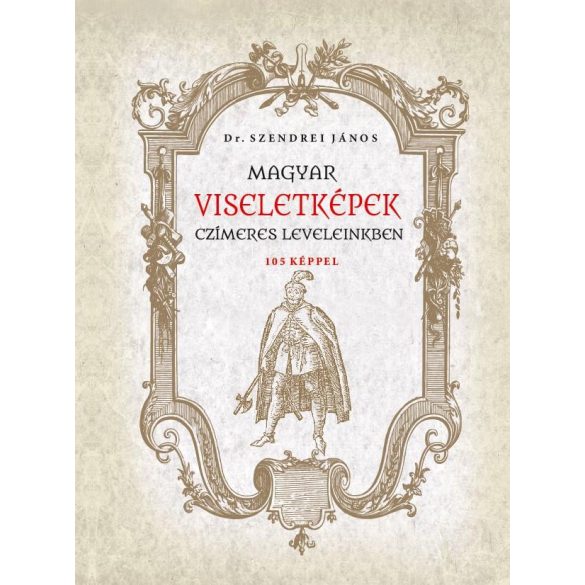 Magyar viseletképek czímeres leveleinkben
