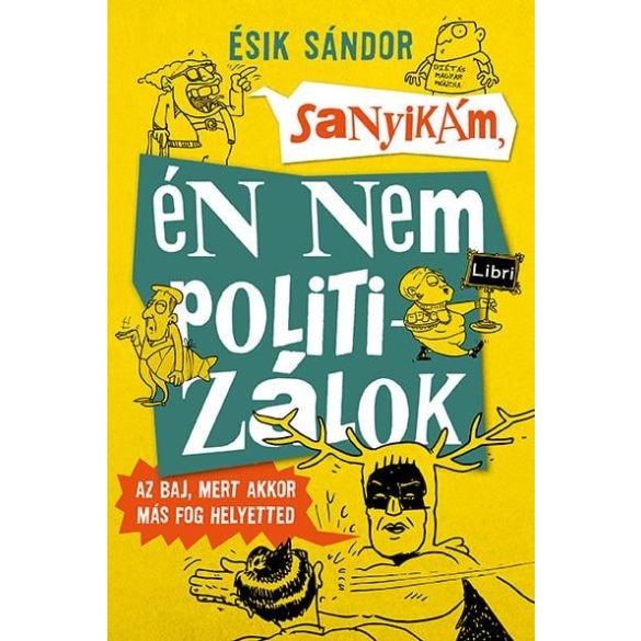 Sanyikám, én nem politizálok