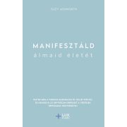 Manifesztáld álmaid életét