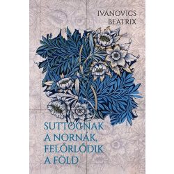 Suttognak a Nornák, felőrlődik a föld