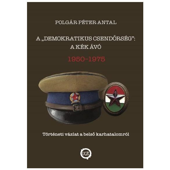 A "demokratikus csendőrség": A kék Ávó