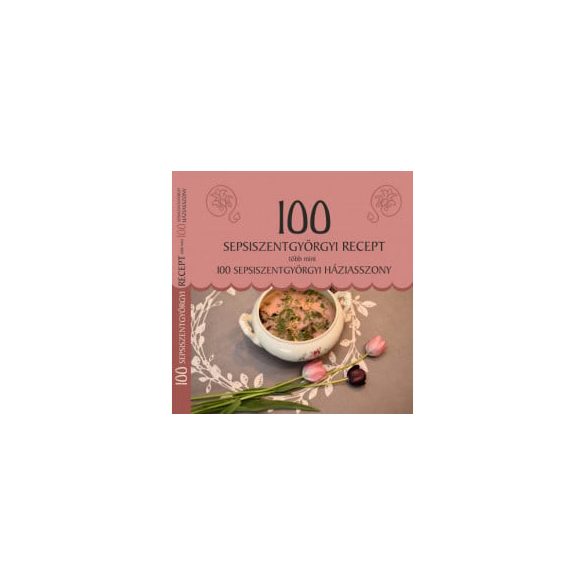 100 sepsiszentgyörgyi recept, több mint 100 sepsiszentgyörgyi háziasszony