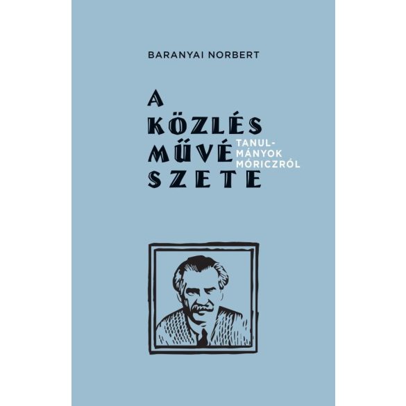 A közlés művészete - Tanulmányok Móriczról