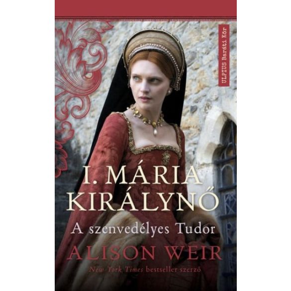 I. Mária királynő - A szenvedélyes Tudor