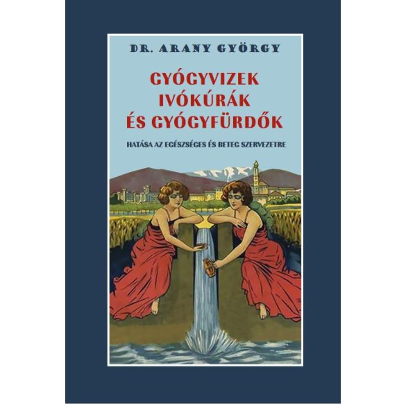 Gyógyvizek ivókúrák és gyógyfürdők hatása az egészséges és beteg szervezetre